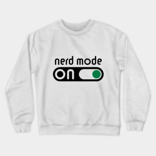Nerd Mode On (Geek / Computer Freak / POS) Crewneck Sweatshirt